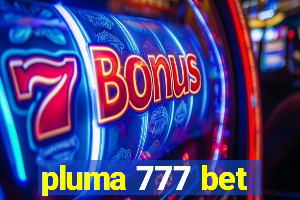 pluma 777 bet